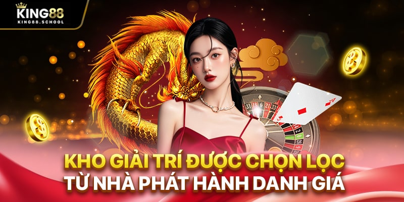 Kho giải trí được chọn lọc từ nhà phát hành danh giá